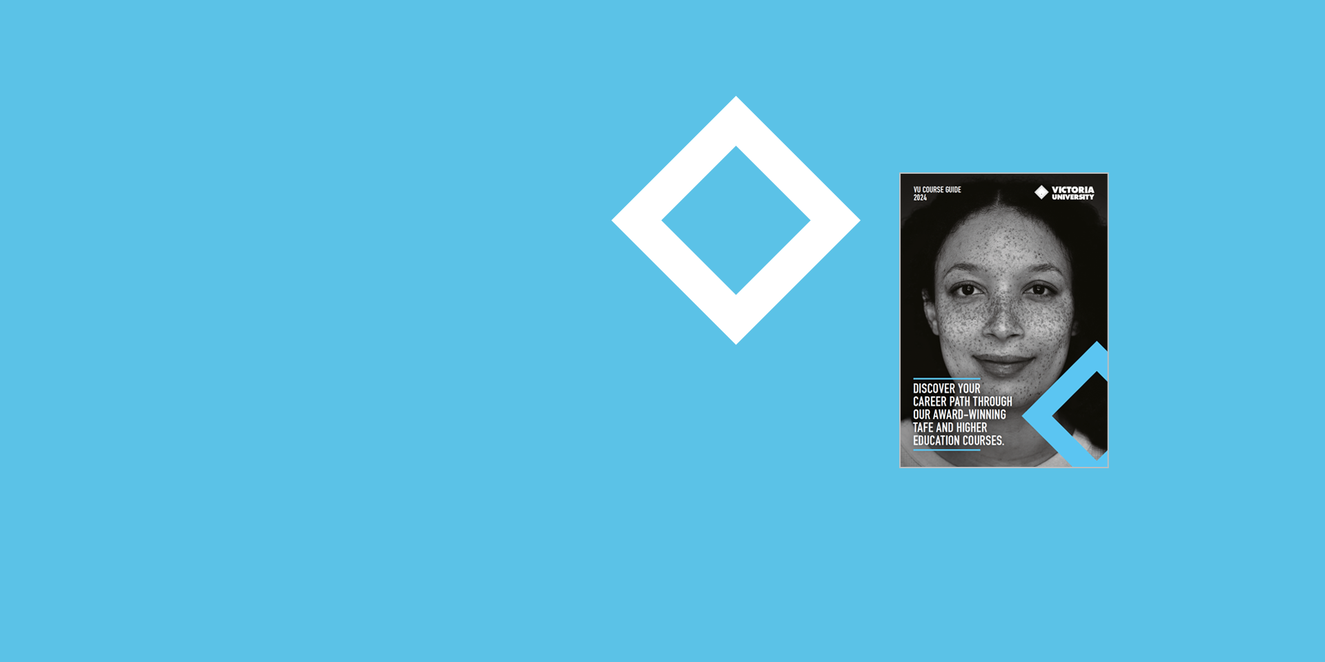 Image of a course guide, with a young woman's face in black & white, reads discover your career through our award-winning TAFE and higher education courses