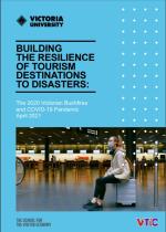 Report cover & link: Building the resilience of Tourism Destinations to Disasters: The 2020 Victorian Bushfires & covid-19 pandemic April 2021; the School for the Visitor Economy, Victoria University